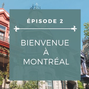 Épisode 2: Bienvenue à Montréal