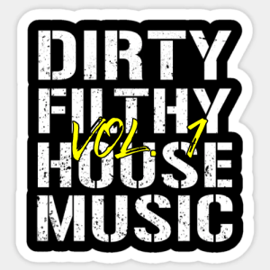 Dirty Filthy House Music Vol.1