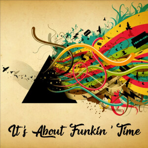It's About Funkin' Time