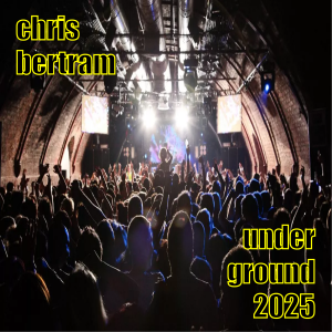 Chris Bertram - Underground April 2025
