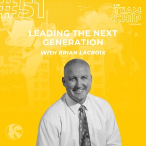 #51 LEADING THE NEXT GENERATION: Managing Young Staff w/ Brian LaCroix