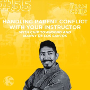 #55 HANDLING PARENT CONFLICT WITH YOUR INSTRUCTOR: Without Throwing Your Team Under The Bus w/ Manny De Los Santos