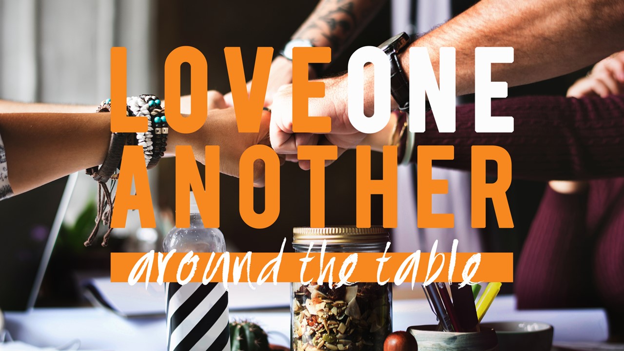 Love One Another - No One's a Stranger Around the Table 