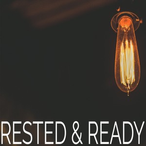 Ready and Rested | Colossians 1:24-29