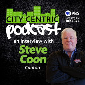 The City Centric podcast: An interview with Canton’s Steve Coon