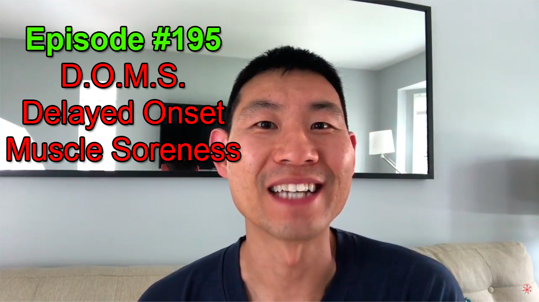#195 D.O.M.S Delayed Onset Muscle Soreness... What Do You Do?