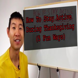 #204 How To Stay Active During Thanksgiving