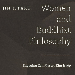 Women and Buddhist Philosophy | ft. Dr. Jin Y. Park