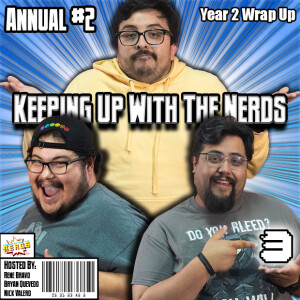 Closing Out On Year 2 and What’s to Come | Keeping up with The Nerds Issue Annual #2