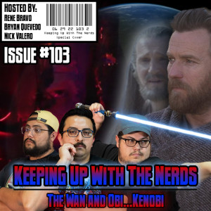 Obi-Wan Kenobi Cements the Legacy | Keeping up with The Nerds Issue #103