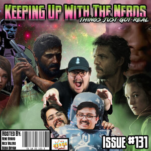 The Last of Us, This is Not | Keeping up with The Nerds Issue #131