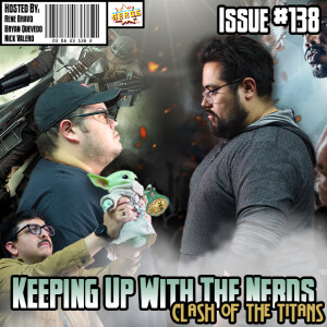 A Knock Out Issue You Don’t Want To Miss! | Keeping up with The Nerds Issue #138