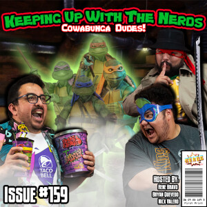 Cowabunga Dudes!  Turtles Make a Comeback! | Keeping up with The Nerds Issue #159
