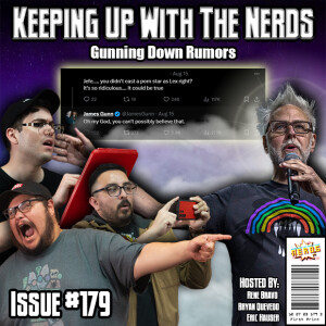 James Gunn isn’t Afraid to Speak the TRUTH! | Keeping up with The Nerds Issue #179