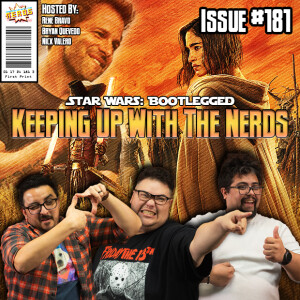 Star Wars: Rebel Moon Netflix's Bootleg | Keeping up with The Nerds Issue #181