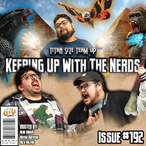 Godzilla X Kong: The New Titan Size Tag Team Duo | Keeping up with The Nerds Issue #192
