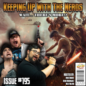 You Mean There's Another One?! | Keeping up with The Nerds Issue #195
