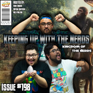 All Rise for The New Kingdom of the Apes | Keeping up with The Nerds Issue #198