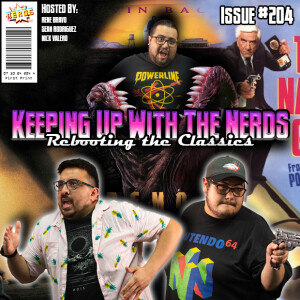 Not All Reboots and Sequels are Created Equal | Keeping Up with the Nerds Issue #204