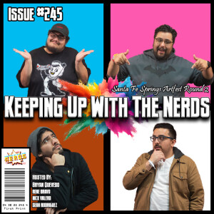 The Nerds Take Over the Santa Fe Springs Artfest... Again! | Keeping Up with the Nerds Issue #245
