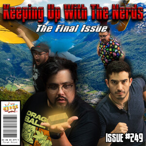 Reckon We Do One Final Impossible Mission? | Keeping Up with the Nerds Issue #249