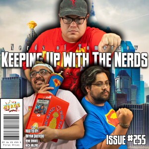 The Superman of the 21st Century | Keeping Up with the Nerds Issue #255