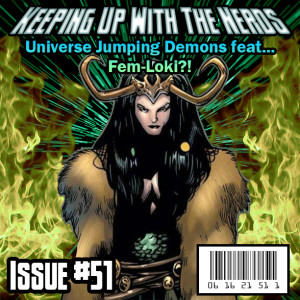 Loki Shows Cards Early with... Fem-Loki?!  | Keeping up with The Nerds Issue #51