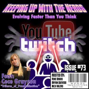Breaking Down Twitch and Streaming Feat. Cece Grayson | Keeping up with The Nerds Issue #73