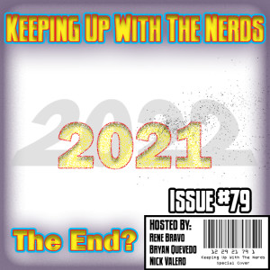 Closing Out 2021 and is it Time to Move On? | Keeping up with The Nerds Issue #79