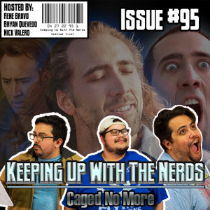 The Unbearable Weight of Uncaged Nerds | Keeping up with The Nerds Issue #95