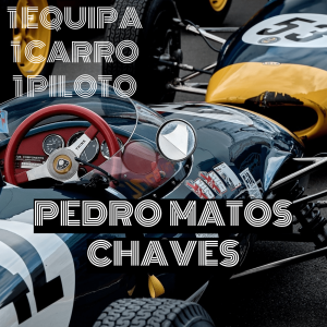 1 Equipa, 1 Carro, 1 Piloto - Pedro Matos Chaves