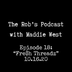 The Rob's Podcast With Maddie West - 10.16.20