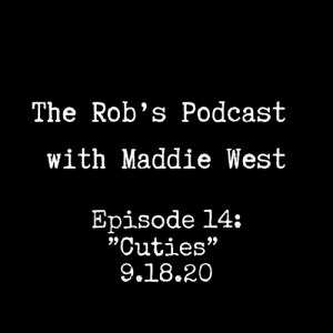 The Rob's Podcast With Maddie West - 9.18.20