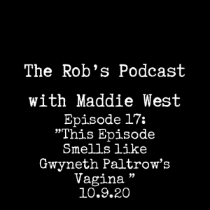 The Rob's Podcast With Maddie West - 10.9.20