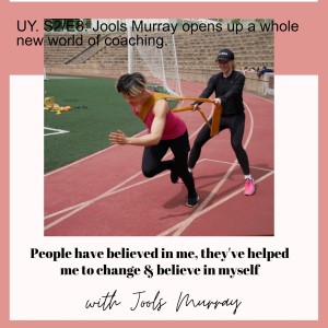 UY. Season 2. Episode 8: Jools Murray opens up a whole new world of coaching.