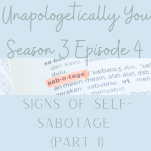 Season 3: Episode 4 - Signs of Self-Sabotage (PI)