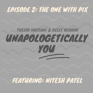 Unapologetically You - Episode #2.The One with Pix