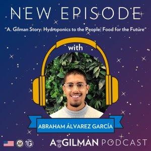 A. Gilman Story: Hydroponics to the People; Food for the Future with Abraham Àlvarez García