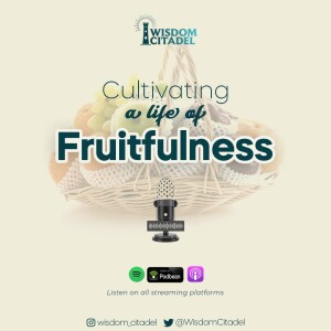 Cultivating A Life of Fruitfulness (3)