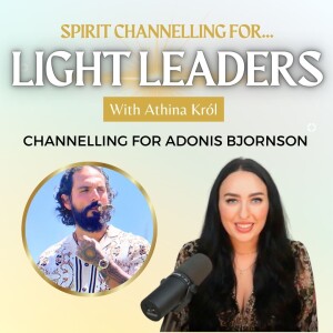 Channelling for Adonis Bjornson: His Spirit Guides on his Soul Purpose, Healing Gifts & Next-Level Success