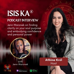 Isis Ka® Graduate Interview - Jenn Waronek on finding clarity on your soul purpose and embodying confidence and personal power.