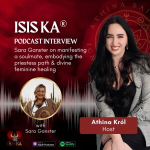 Isis Ka® Graduate Interview - Sara Ganster on manifesting a soulmate, embodying the priestess path & divine feminine healing