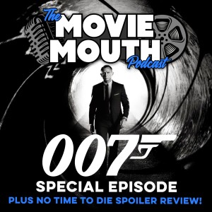 The James Bond Special - Featuring ‘No Time To Die‘ Spoiler Discussion