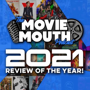 The MovieMouth Podcast - Review Of The Year 2021