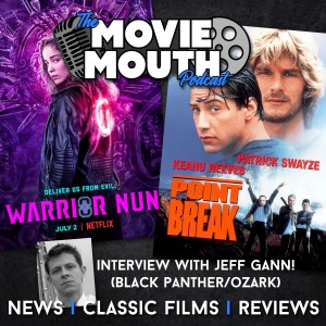 #5: Interview with Jeff Gann (Black Panther, Ozark), Warrior Nun, Point Break, Love Actually, Carl Reiner, The Old Guard
