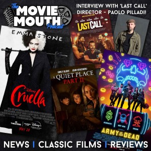 #26: A Quiet Place Part II, Army of the Dead, Cruella, Interview w/ Paolo Pilladi