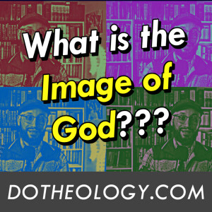 141: We Can't Afford to Mess Up On the Image of God