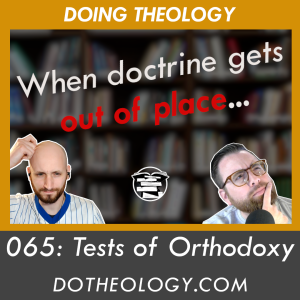065: Tests of Orthodoxy