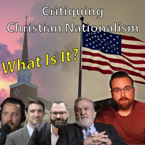 127: Working toward a Working Definition of Christian Nationalism (pt 1)