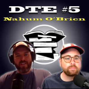 101: Nahum O’Brien (DTE #5)